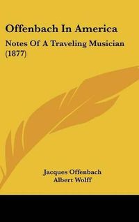 Cover image for Offenbach in America: Notes of a Traveling Musician (1877)