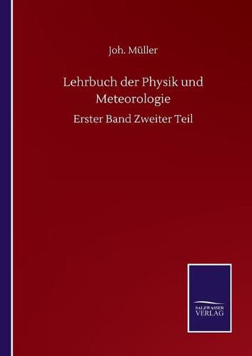 Cover image for Lehrbuch der Physik und Meteorologie: Erster Band Zweiter Teil