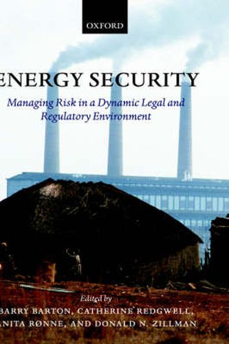 Cover image for Energy Security: Managing Risk in a Dynamic Legal and Regulatory Environment