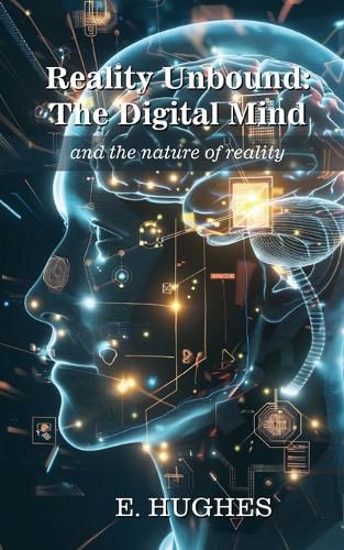 Cover image for Reality Unbound - The Digital Mind (and the nature of reality)