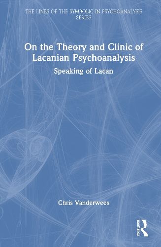 Cover image for On the Theory and Clinic of Lacanian Psychoanalysis