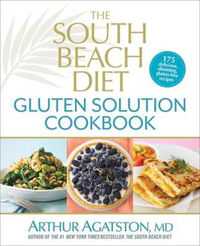 Cover image for The South Beach Diet Gluten Solution Cookbook: 175 Delicious, Slimming, Gluten-Free Recipes