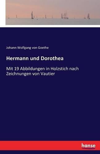 Cover image for Hermann und Dorothea: Mit 19 Abbildungen in Holzstich nach Zeichnungen von Vautier