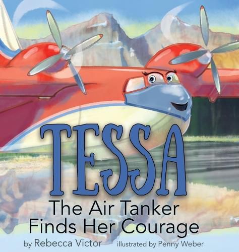 Cover image for Tessa The Air Tanker Finds Her Courage