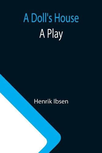 Cover image for A Doll's House: a play