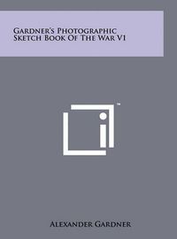 Cover image for Gardner's Photographic Sketch Book of the War V1