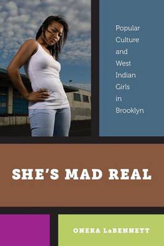 Cover image for She's Mad Real: Popular Culture and West Indian Girls in Brooklyn