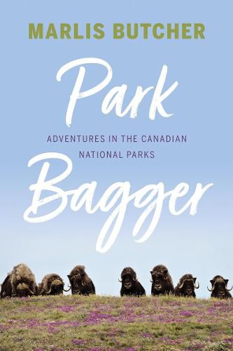 Cover image for Park Bagger: Adventures in the Canadian National Parks