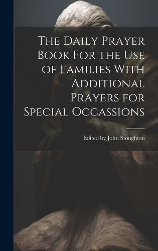 Cover image for The Daily Prayer Book For the Use of Families With Additional Prayers for Special Occassions