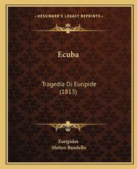 Cover image for Ecuba: Tragedia Di Euripide (1813)