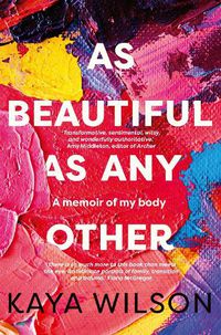 Cover image for As Beautiful As Any Other: A Memoir of My Body