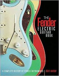 Cover image for The Fender Electric Guitar Book: A Complete History of Fender Instruments