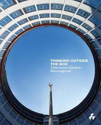 Cover image for Thinking Outside the Box: Television Centre Reimagined