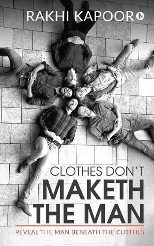 Cover image for Clothes Don't Maketh The Man: Reveal the man beneath the clothes