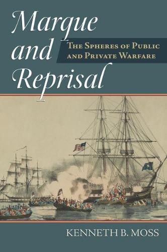 Cover image for Marque and Reprisal: The Spheres of Public and Private War