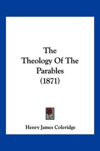 Cover image for The Theology of the Parables (1871)