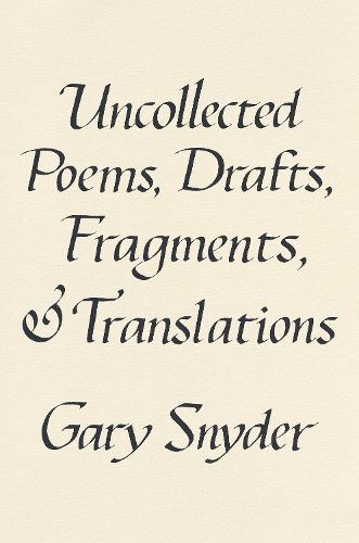 Cover image for Uncollected Poems, Drafts, Fragments, And Translations