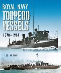 Cover image for Royal Navy Torpedo Vessels: 1870 - 1914