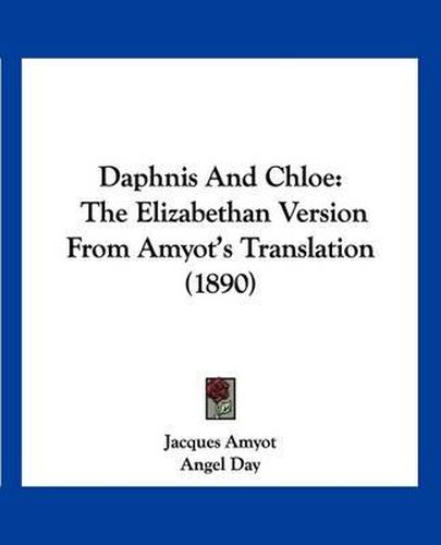 Cover image for Daphnis and Chloe: The Elizabethan Version from Amyot's Translation (1890)