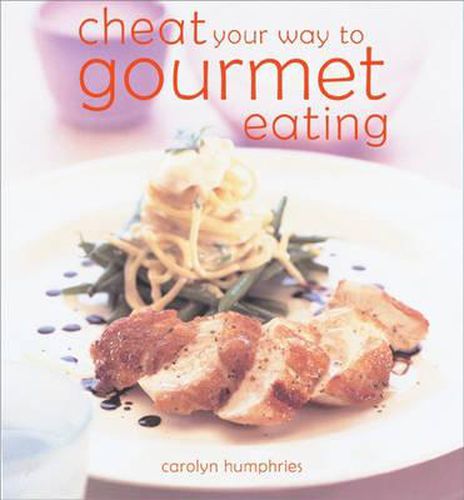 Cover image for Cheat Your Way to Gourmet Eating: The Easy Ways to Impress