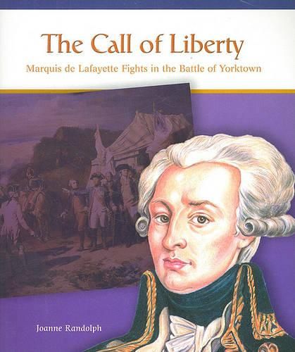 The Call of Liberty: Marquis de Lafayette Fights in the Battle of Yorktown