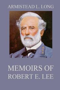 Cover image for Memoirs of Robert E. Lee: His Military and Personal History