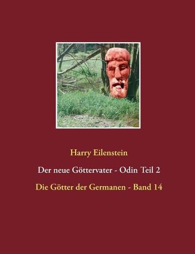 Der neue Goettervater - Odin Teil 2: Die Goetter der Germanen - Band 14