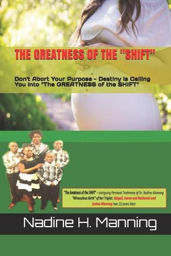 Cover image for The Greatness of the  shift: Don't Abort Your Purpose - Detiny is Calling You into  The Greatness of the Shift