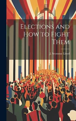 Cover image for Elections and How to Fight Them