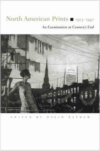 Cover image for North American Prints, 1913-1947: An Examination at Century's End