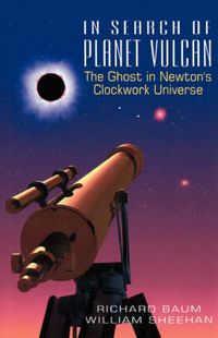 Cover image for In Search of Planet Vulcan: The Ghost in Newton's Clockwork Universe