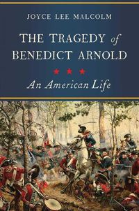 Cover image for The Tragedy of Benedict Arnold: An American Life