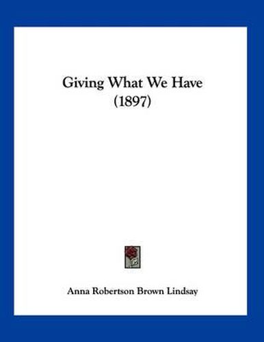 Giving What We Have (1897)