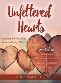 Cover image for Unfettered Hearts: Ordinary People Doing Extraordinary Things: Ordinary People Doing Extraordinary Things