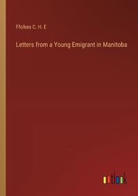 Cover image for Letters from a Young Emigrant in Manitoba