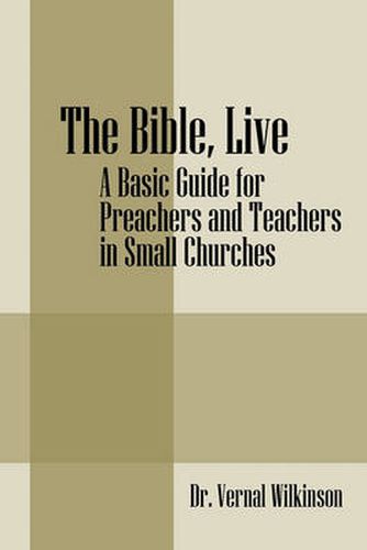 Cover image for The Bible, Live: A Basic Guide for Preachers and Teachers in Small Churches