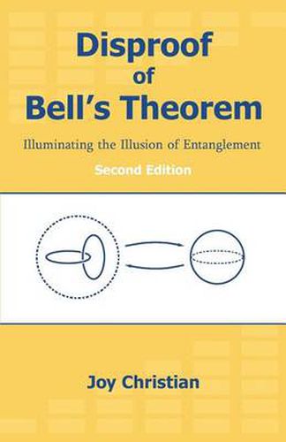 Cover image for Disproof of Bell's Theorem: Illuminating the Illusion of Entanglement, Second Edition