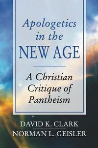 Cover image for Apologetics in the New Age: A Christian Critique of Pantheism