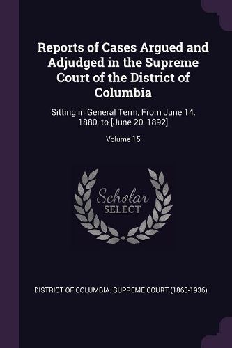 Cover image for Reports of Cases Argued and Adjudged in the Supreme Court of the District of Columbia