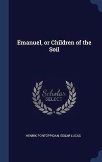 Cover image for Emanuel, or Children of the Soil