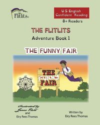 Cover image for THE FLITLITS, Adventure Book 1, THE FUNNY FAIR, 8+Readers, U.S. English, Confident Reading