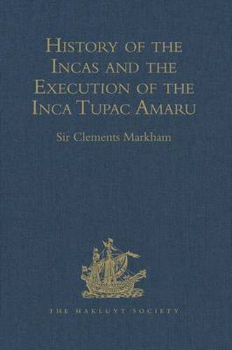 History of the Incas, by Pedro Sarmiento de Gamboa, and the Execution of the Inca Tupac Amaru, by Captain Baltasar de Ocampo