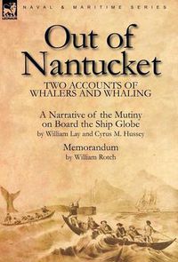 Cover image for Out of Nantucket: Two Accounts of Whalers and Whaling