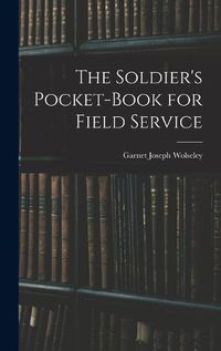 Cover image for The Soldier's Pocket-Book for Field Service