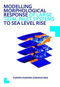 Cover image for Modelling Morphological Response of Large Tidal Inlet Systems to Sea Level Rise: UNESCO-IHE PhD Thesis