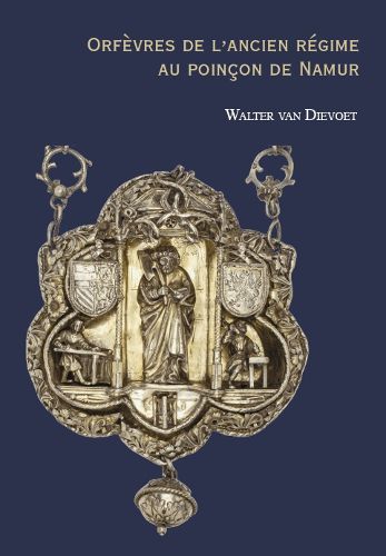 Cover image for Orfevres de l'ancien regime au poincon de Namur