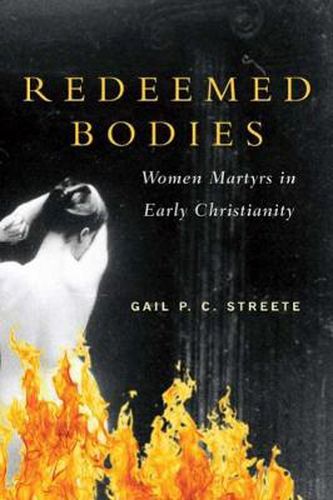 Cover image for Redeemed Bodies: Women Martyrs in Early Christianity