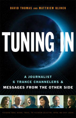 Cover image for Tuning In: A Journalist, 6 Trance Channelers and Messages from the Other Side