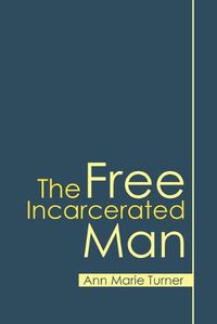 Cover image for The Free Incarcerated Man