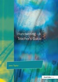 Cover image for Handwriting A Teacher's Guide: Multisensory Approaches to Assessing and Improving Handwriting Skills